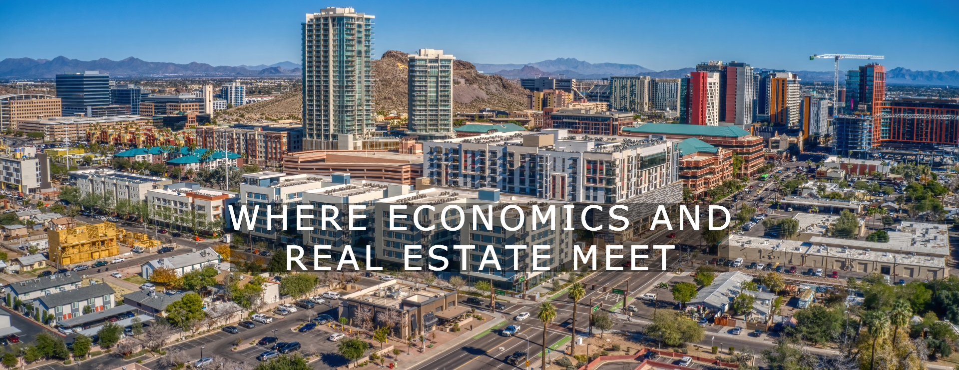 WHERE ECONOMICS AND REAL ESTATE MEET